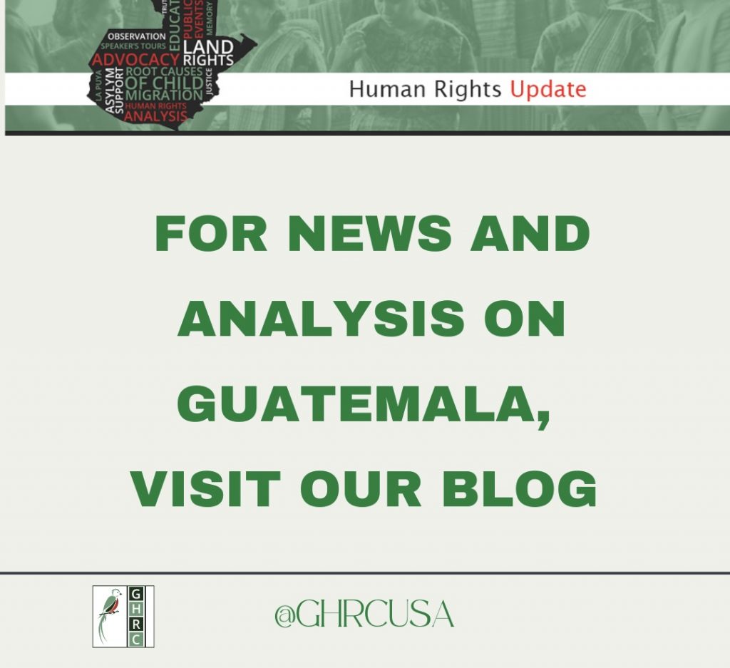 FOR NEWS AND ANALYSIS ON GUATEMALA, CLICK HERE TO VISIT OUR BLOG