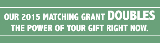Your Gifts Through Dec. 31 Will be Matched!